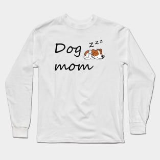 Dog Mom, Dog Mommy, Dog Mom Gift, Dog Lover, Mother's Day Gift, Gift For Mom Long Sleeve T-Shirt